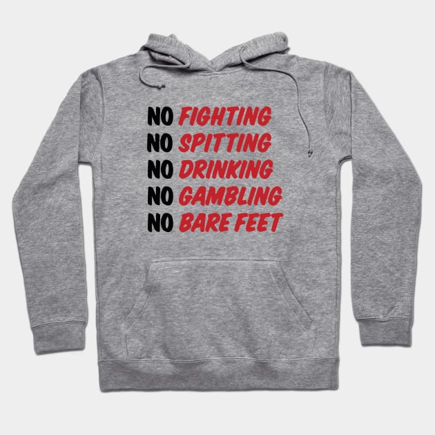 No Fighting, No Spitting, No Drinking, No Gambling, No Bare Feet Hoodie by BodinStreet